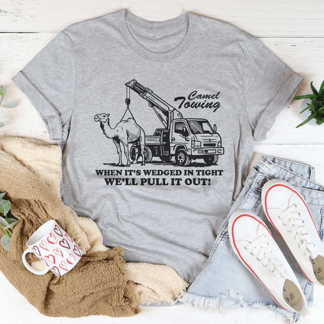 Camel Towing When It's Wedged In Tight Tee - WonderingCloth
