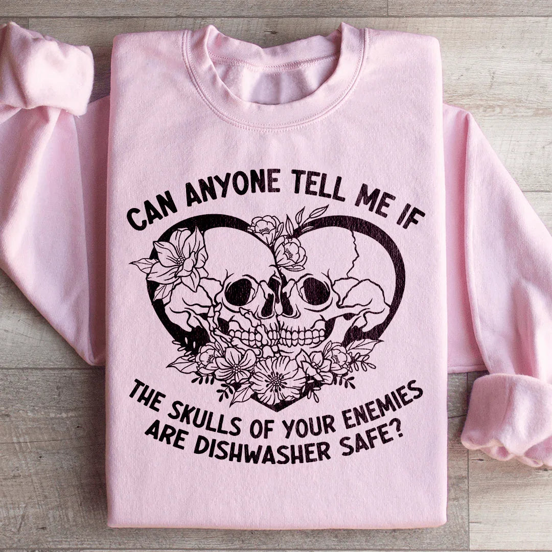 Can Anyone Tell Me If The Skulls Of Your Enemies Are dishwasher Safe Sweatshirt - WonderingCloth