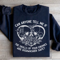 Can Anyone Tell Me If The Skulls Of Your Enemies Are dishwasher Safe Sweatshirt - WonderingCloth