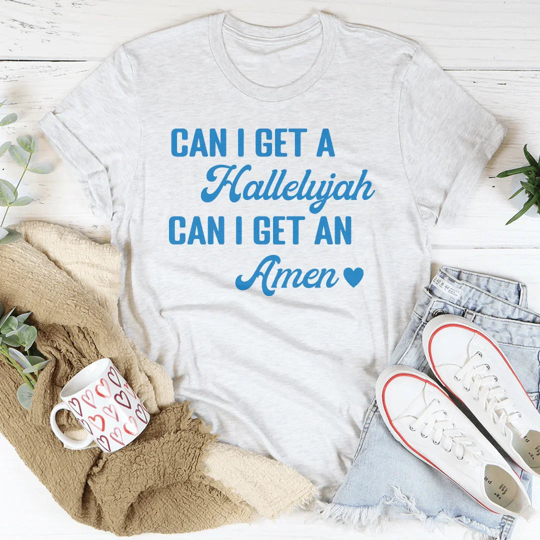 Can I Get A Hallelujah Can I Get An Amen Tee - WonderingCloth