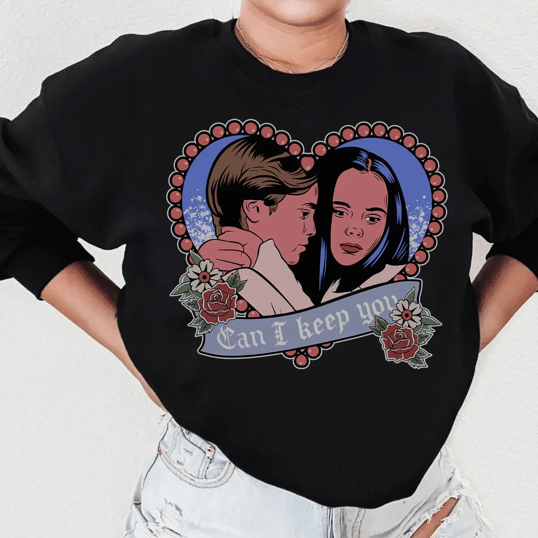 Can I  Keep You Sweatshirt - WonderingCloth