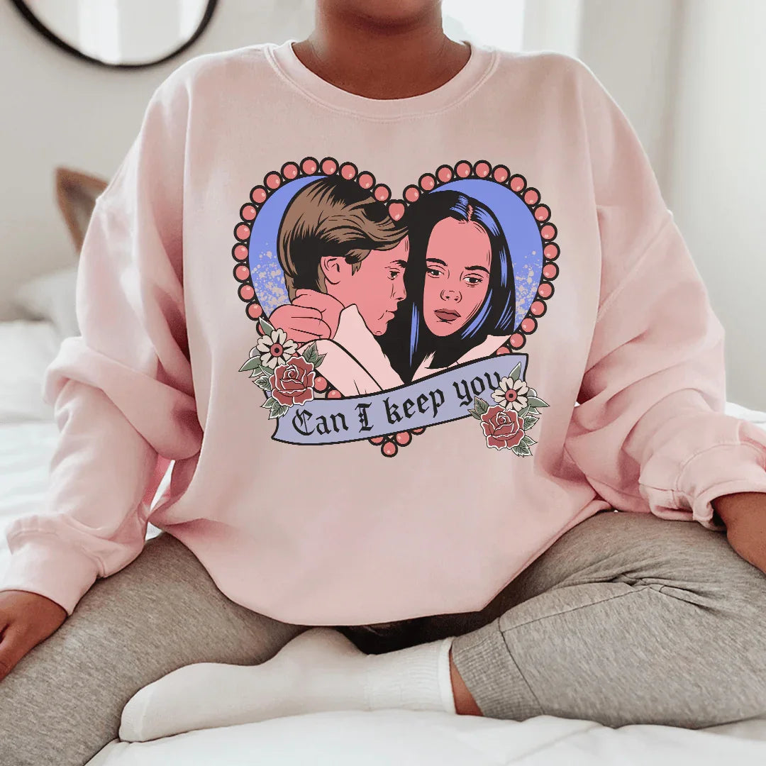 Can I  Keep You Sweatshirt - WonderingCloth