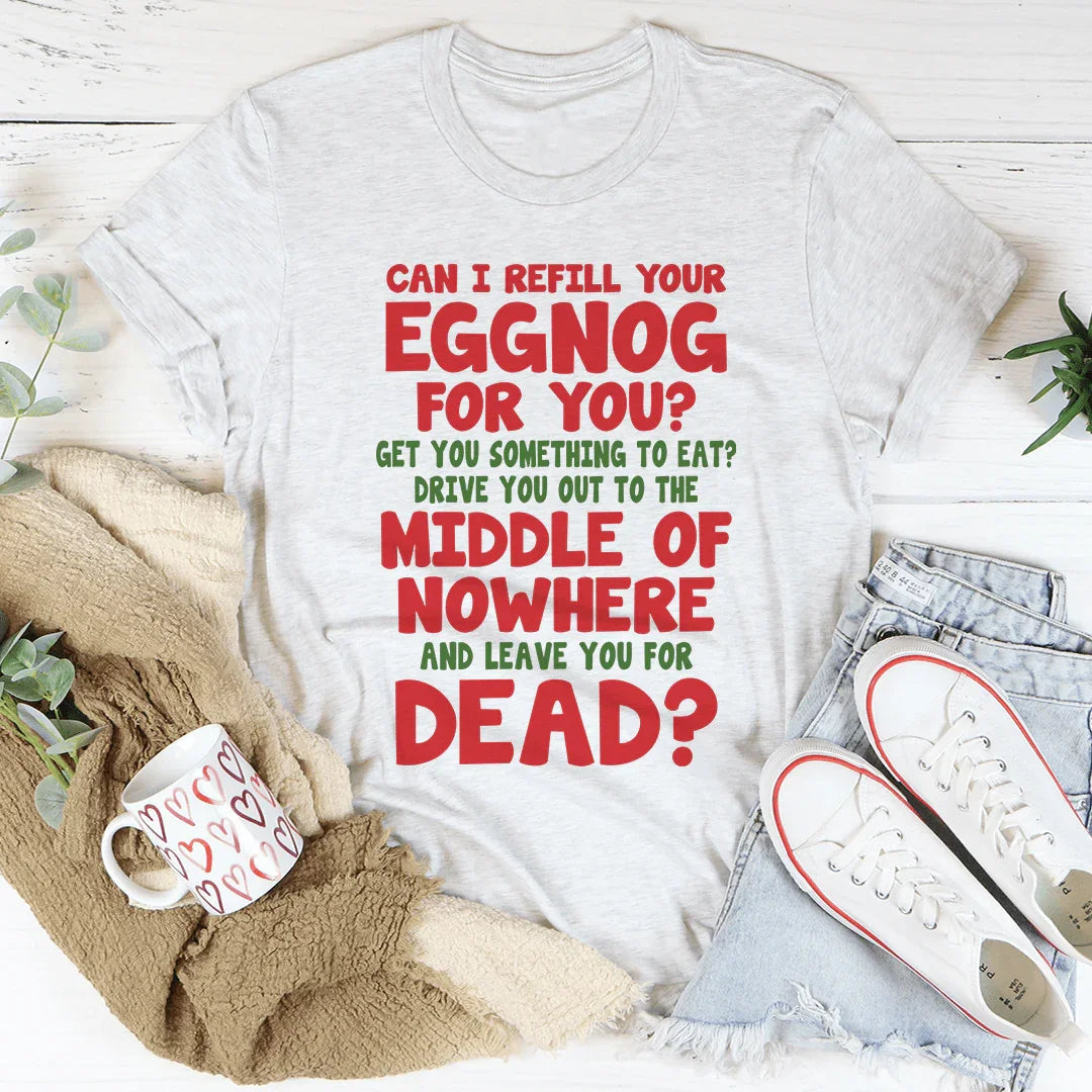 Can I Refill Your Eggnog Tee - WonderingCloth