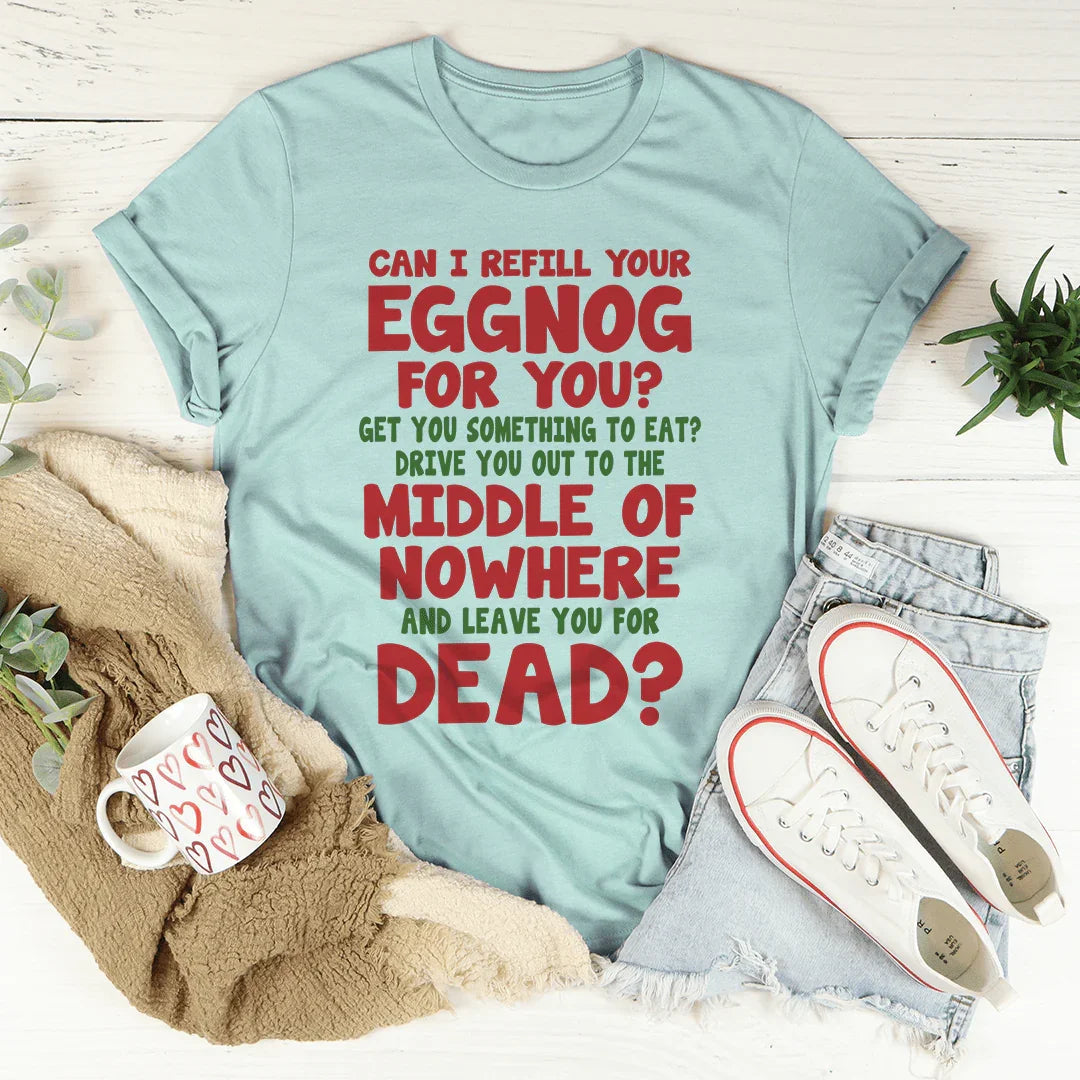 Can I Refill Your Eggnog Tee - WonderingCloth