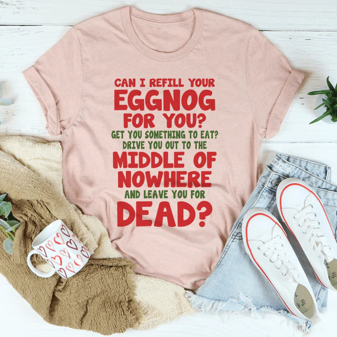 Can I Refill Your Eggnog Tee - WonderingCloth