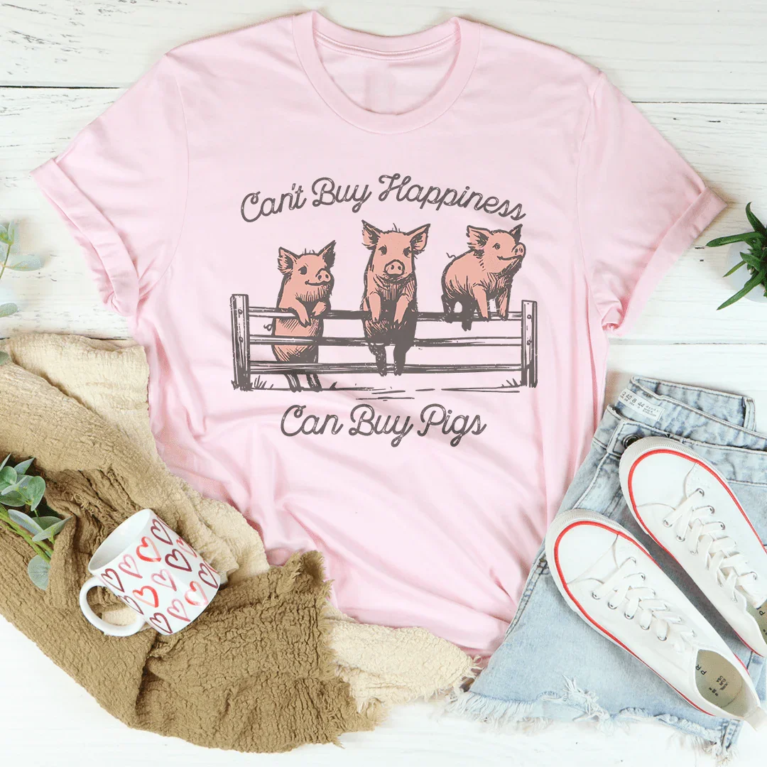 Can't Buy Happiness Can Buy Pigs Tee - WonderingCloth