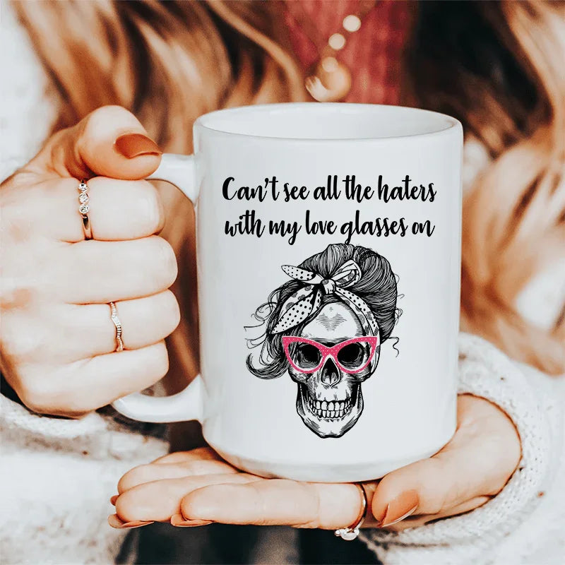 Can't See All The Haters With My Love Glasses On Ceramic Mug 15 oz - WonderingCloth