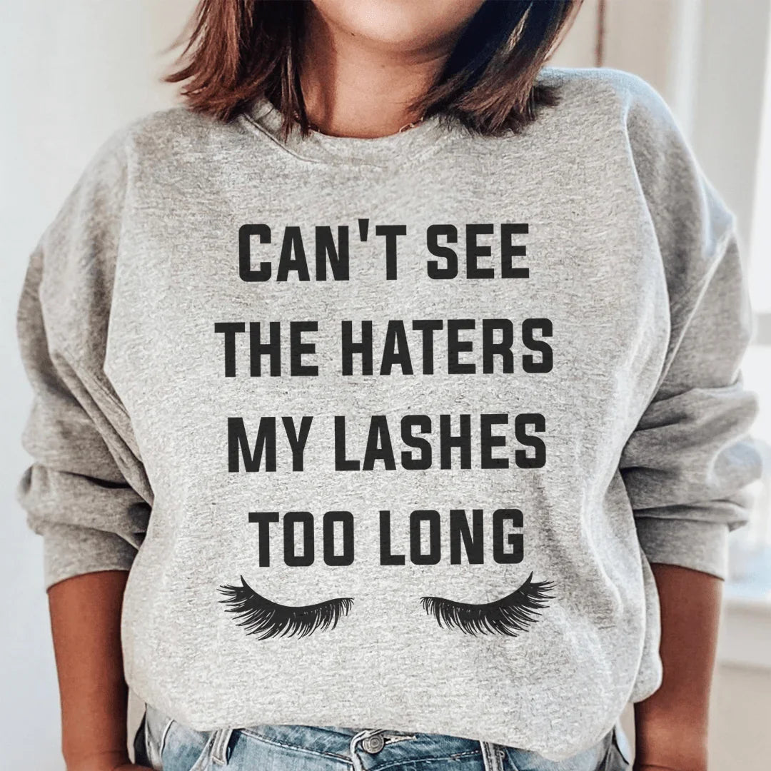 Can't See The Haters My Lashes Too Long Sweatshirt - WonderingCloth