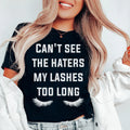 Can't See The Haters My Lashes Too Long Tee - WonderingCloth