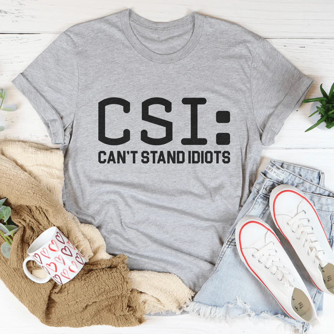 Can't Stand Idiots Tee - WonderingCloth