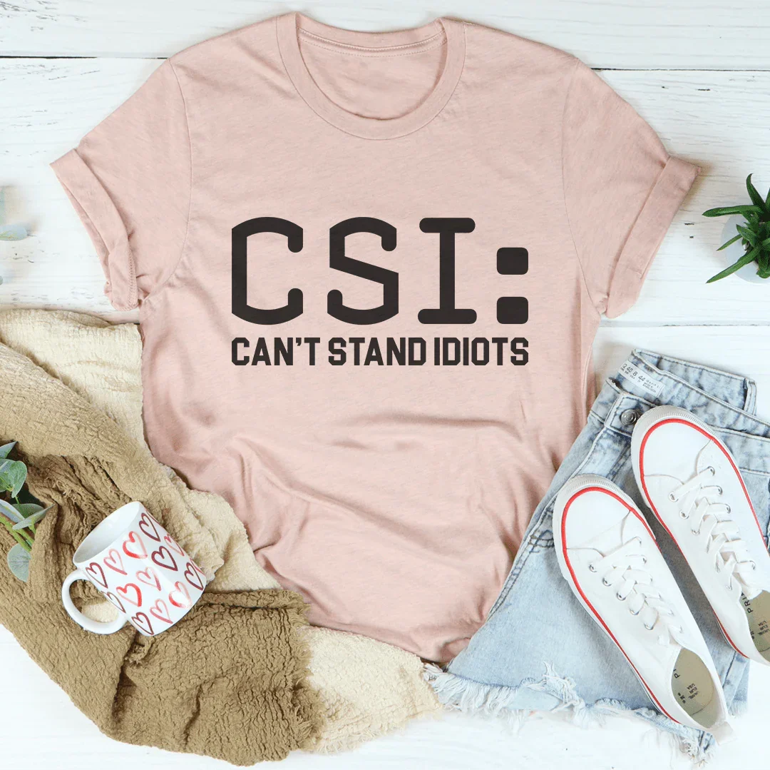 Can't Stand Idiots Tee - WonderingCloth
