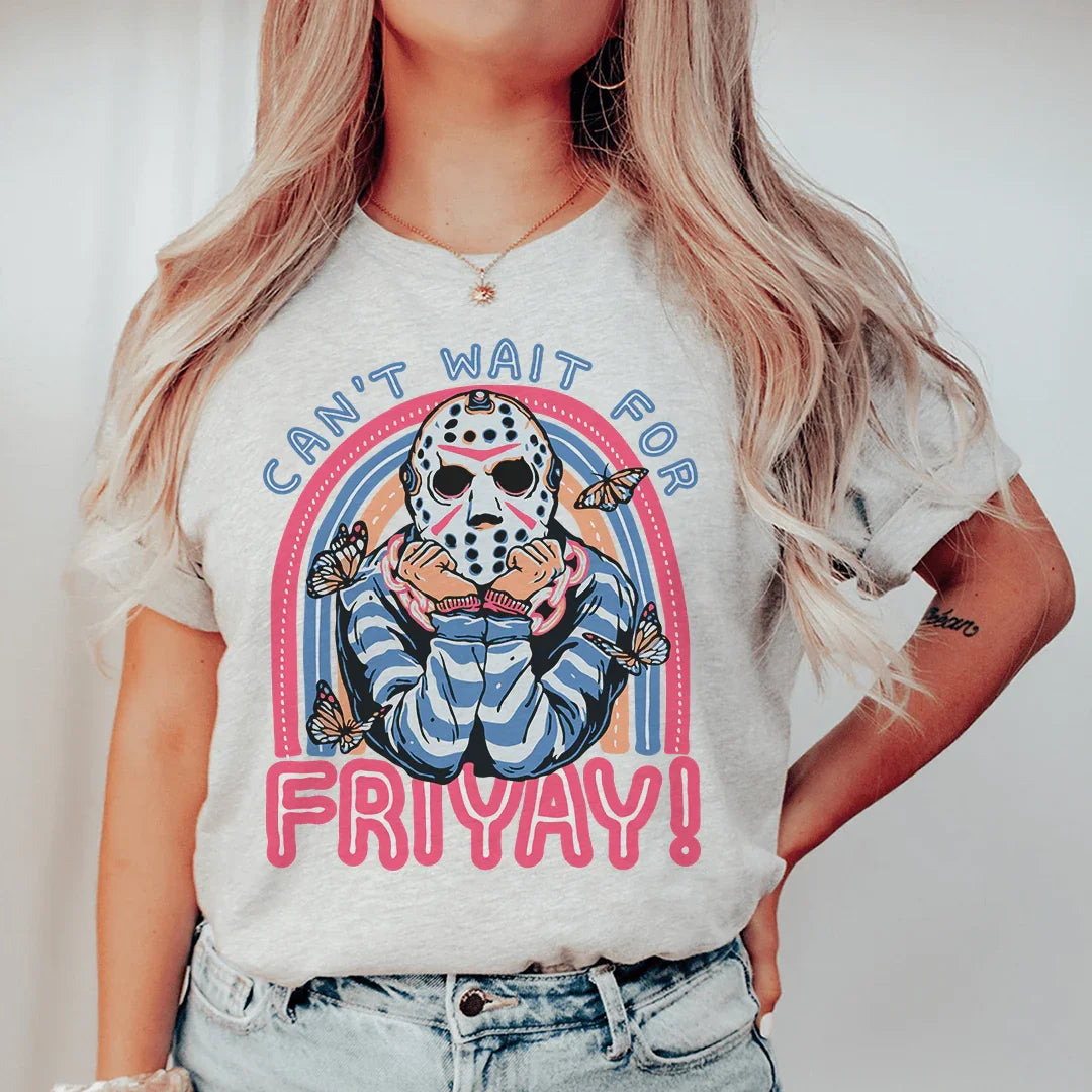 Can't Wait For Friyay Tee - WonderingCloth