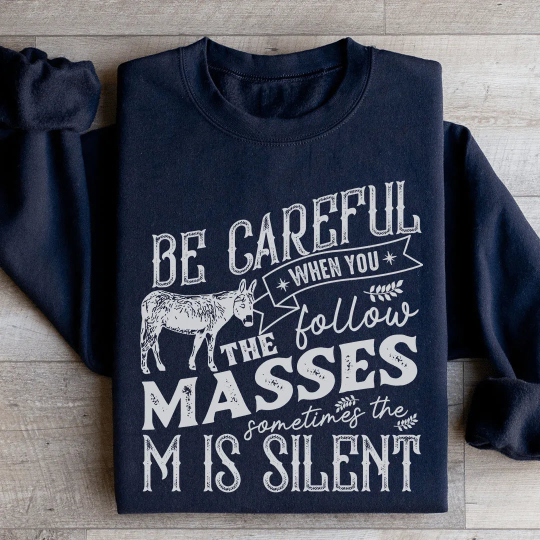 Careful When You Follow The Masses Sweatshirt - WonderingCloth