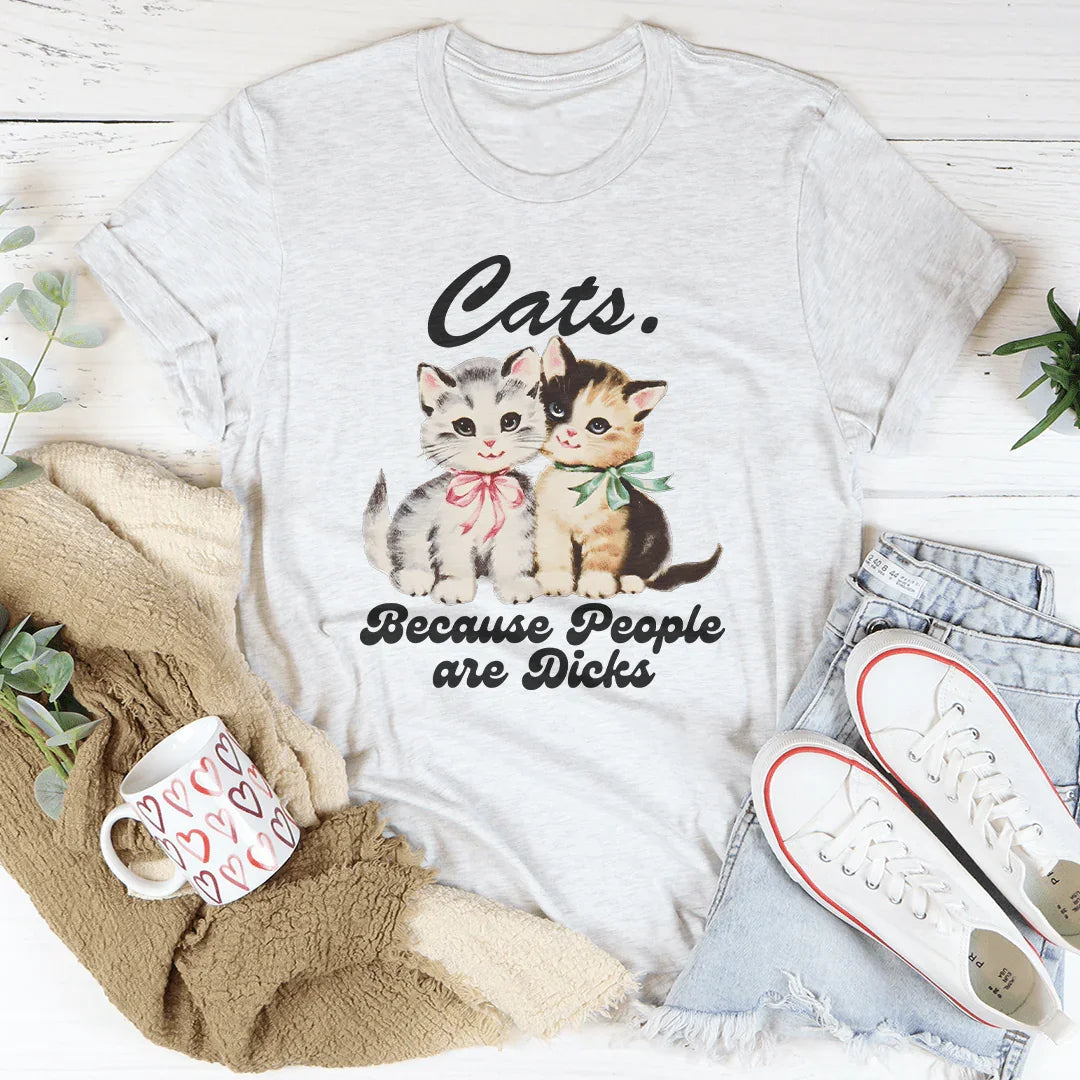 Cats Because People Are D* Tee - WonderingCloth