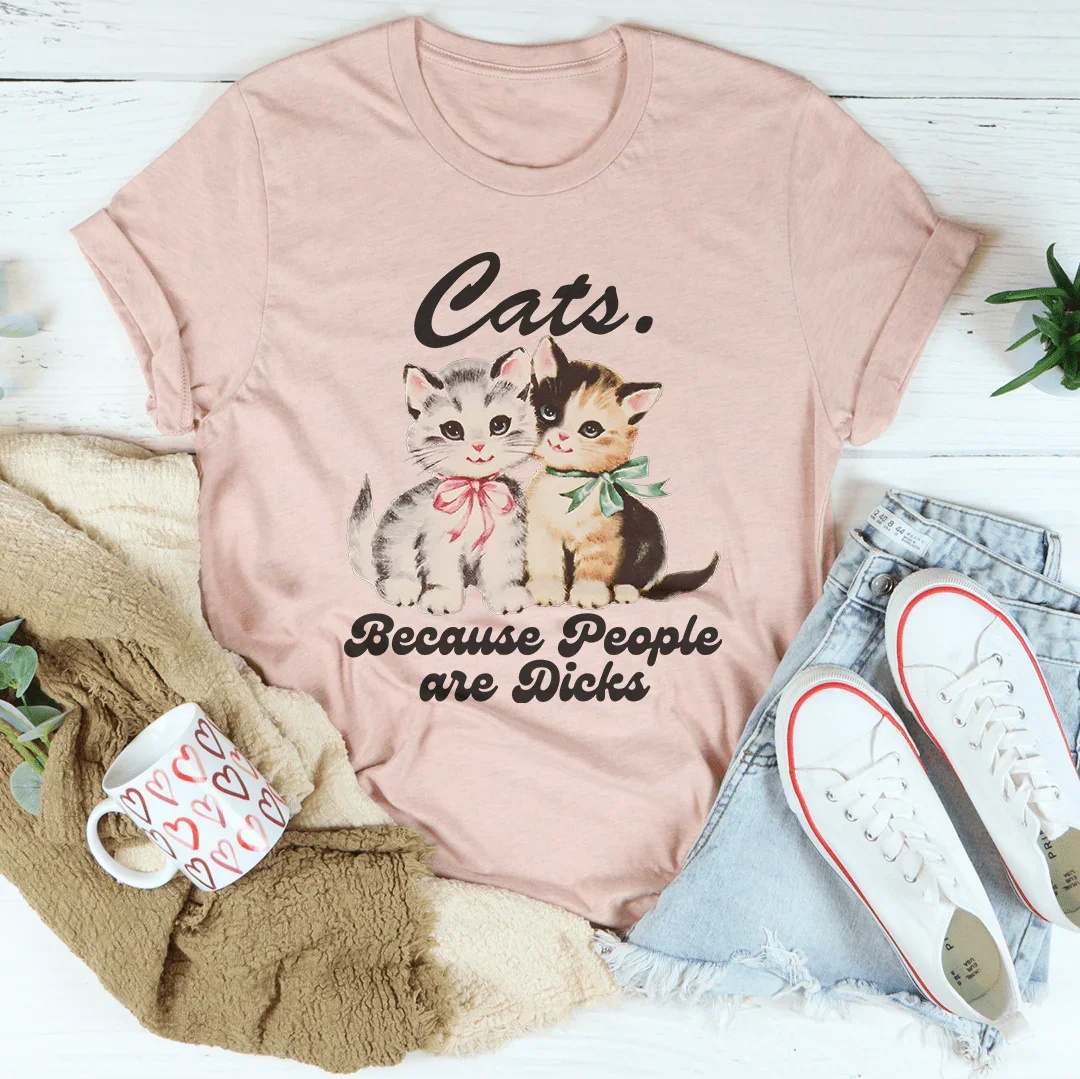 Cats Because People Are D* Tee - WonderingCloth