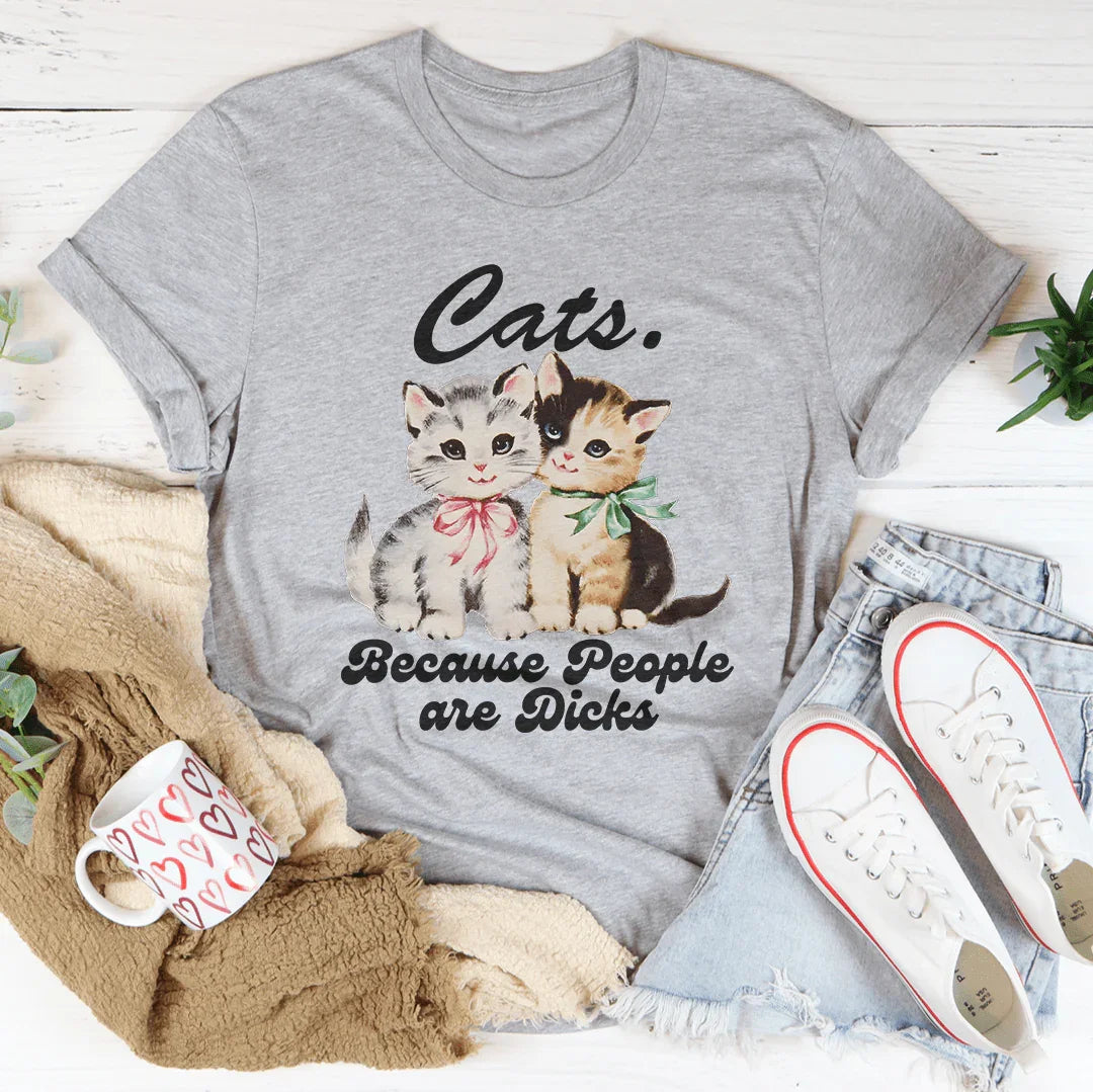 Cats Because People Are D* Tee - WonderingCloth