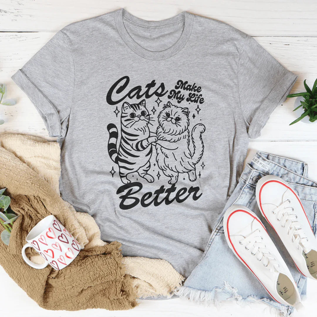 Cats Make My life Better Tee - WonderingCloth
