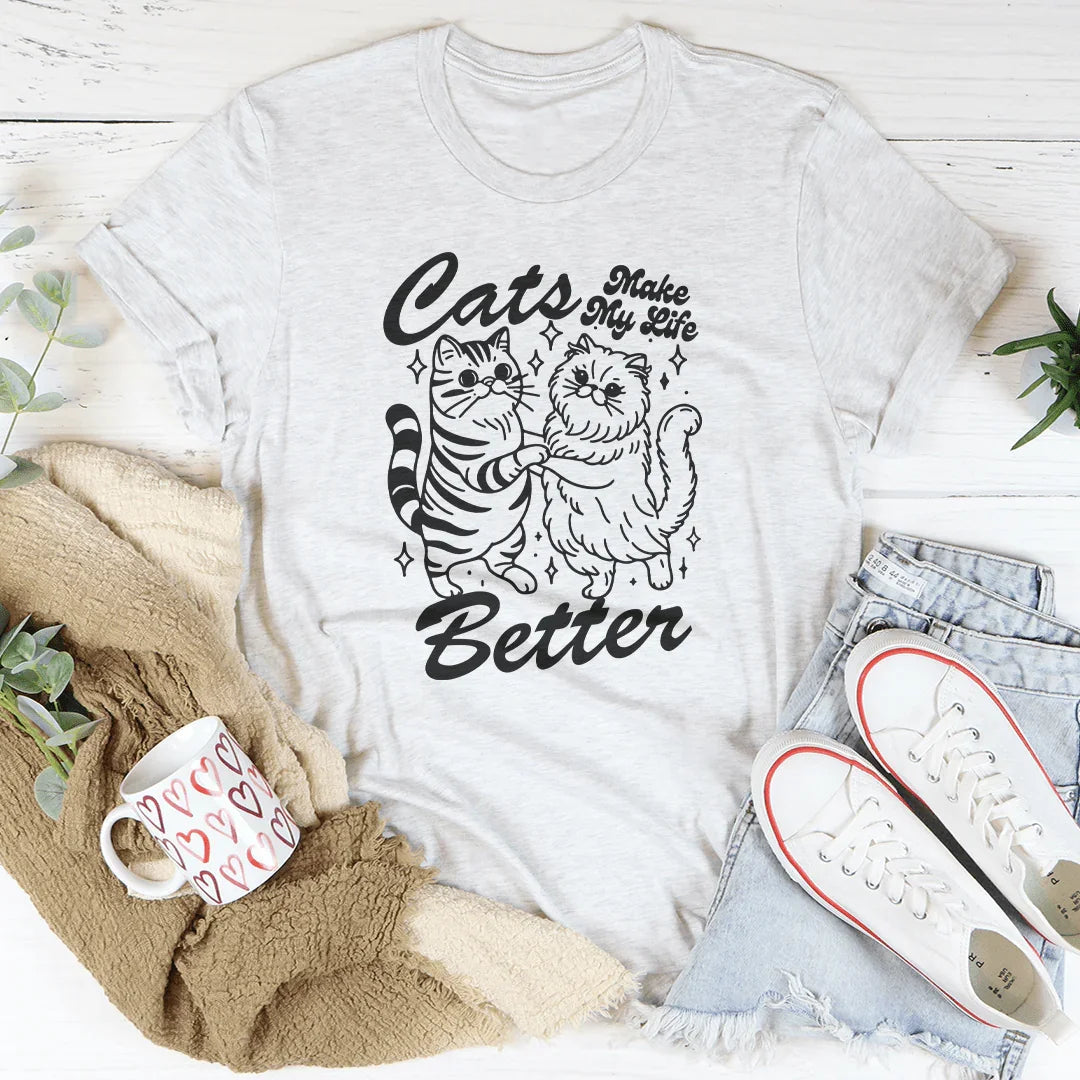 Cats Make My life Better Tee - WonderingCloth