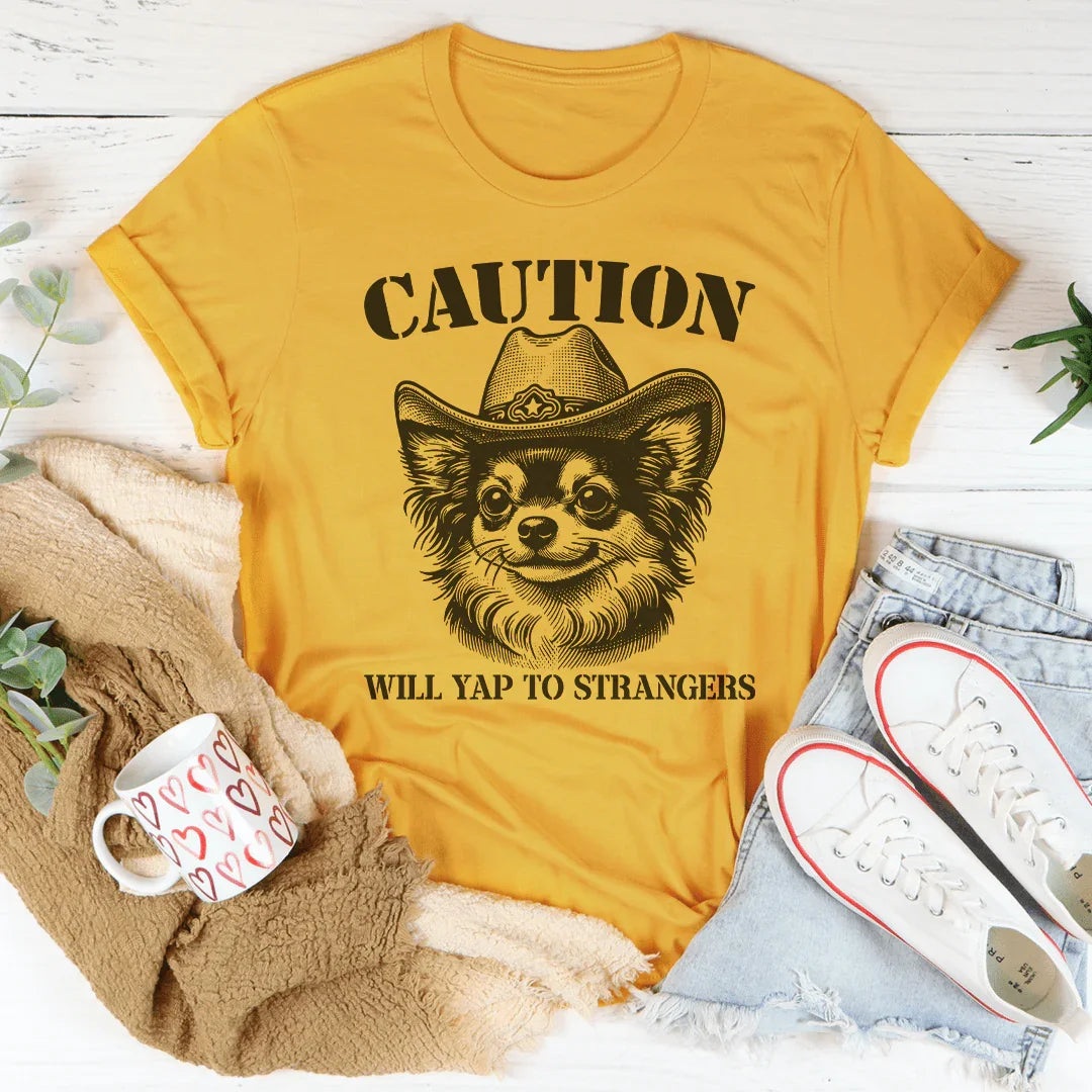 Caution Will Yap To Strangers Tee - WonderingCloth