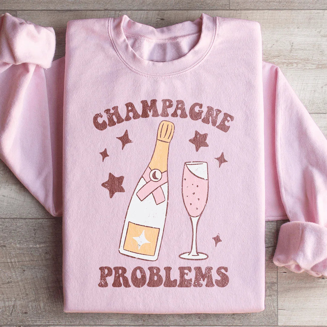 Champagne Problems Sweatshirt - WonderingCloth