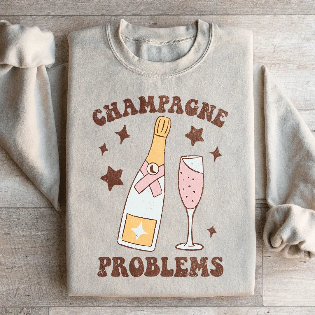 Champagne Problems Sweatshirt - WonderingCloth