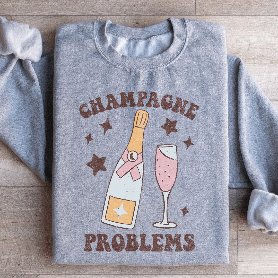 Champagne Problems Sweatshirt - WonderingCloth