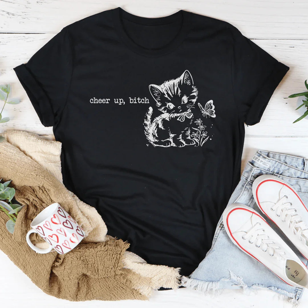 Cheer Up B-tch Tee - WonderingCloth