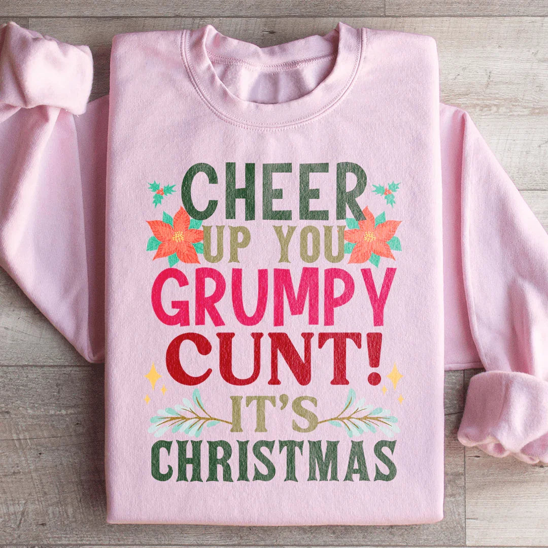 Cheer Up It's Christmas Sweatshirt - WonderingCloth