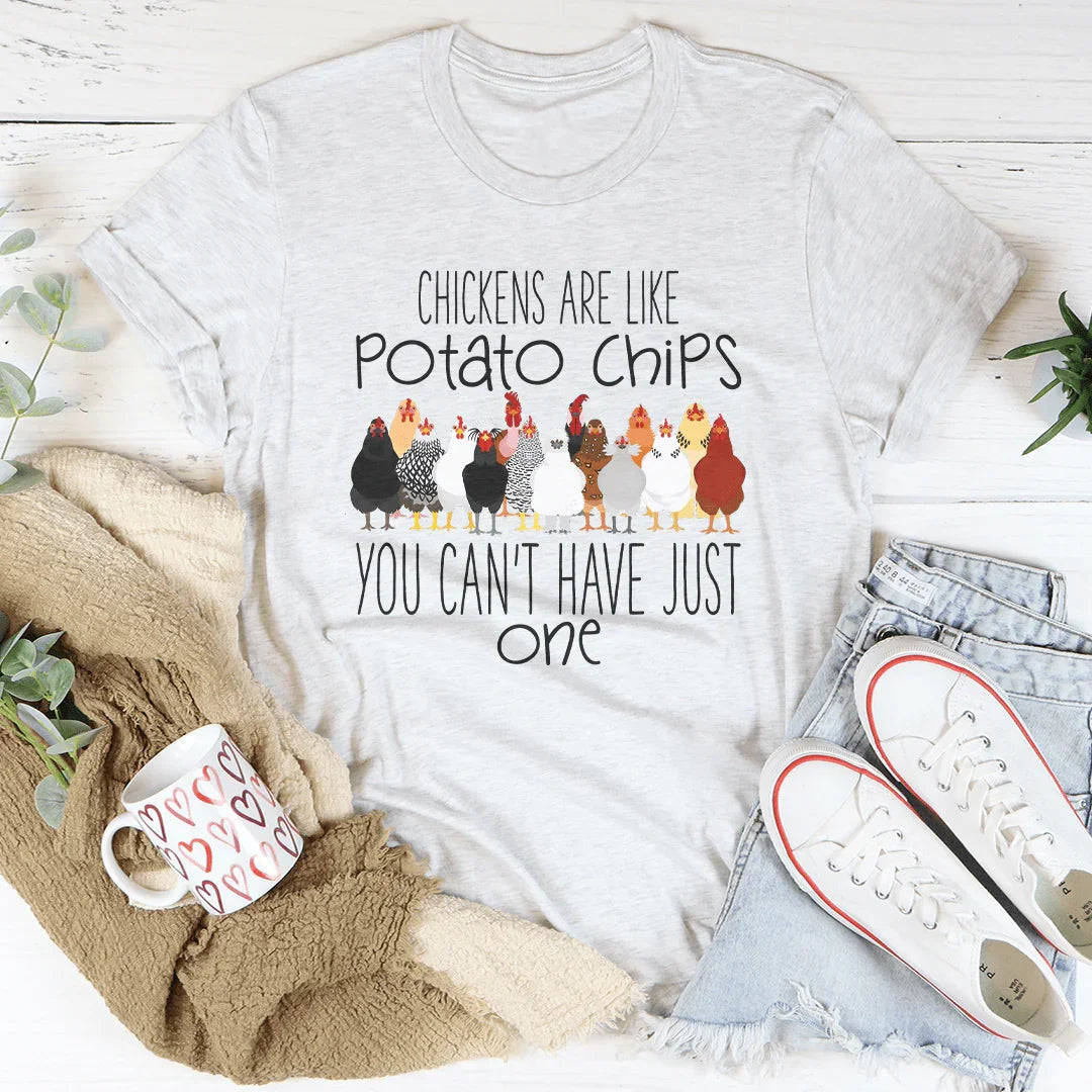 Chickens Are Like Potato Chips You Cant' Have Just One Tee - WonderingCloth