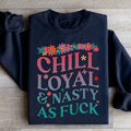 Chill Loyal & Nasty AF Sweatshirt - WonderingCloth