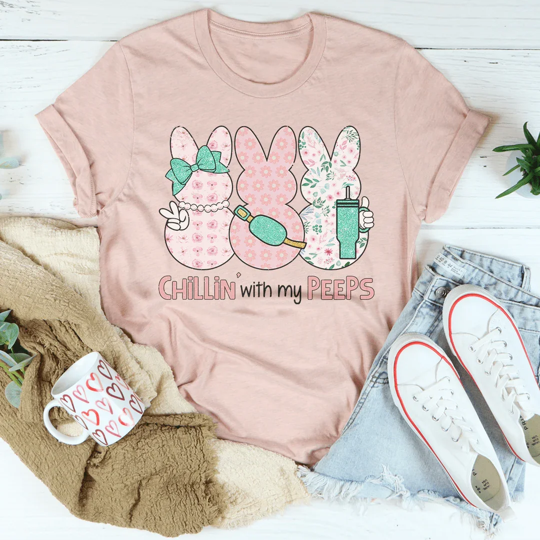 Chillin With My Peeps Tee - WonderingCloth