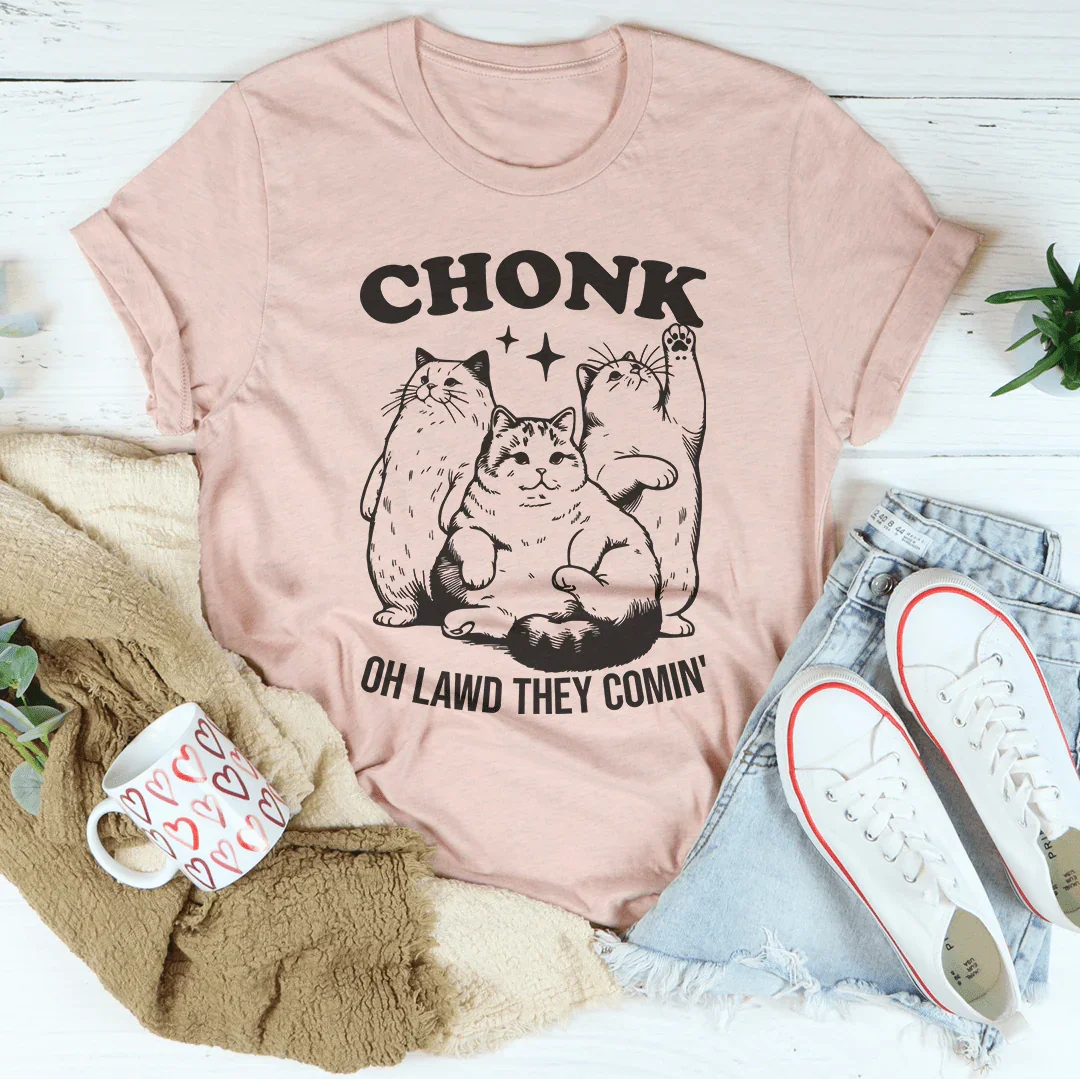 Chonk Oh Lawd They Comin Tee - WonderingCloth