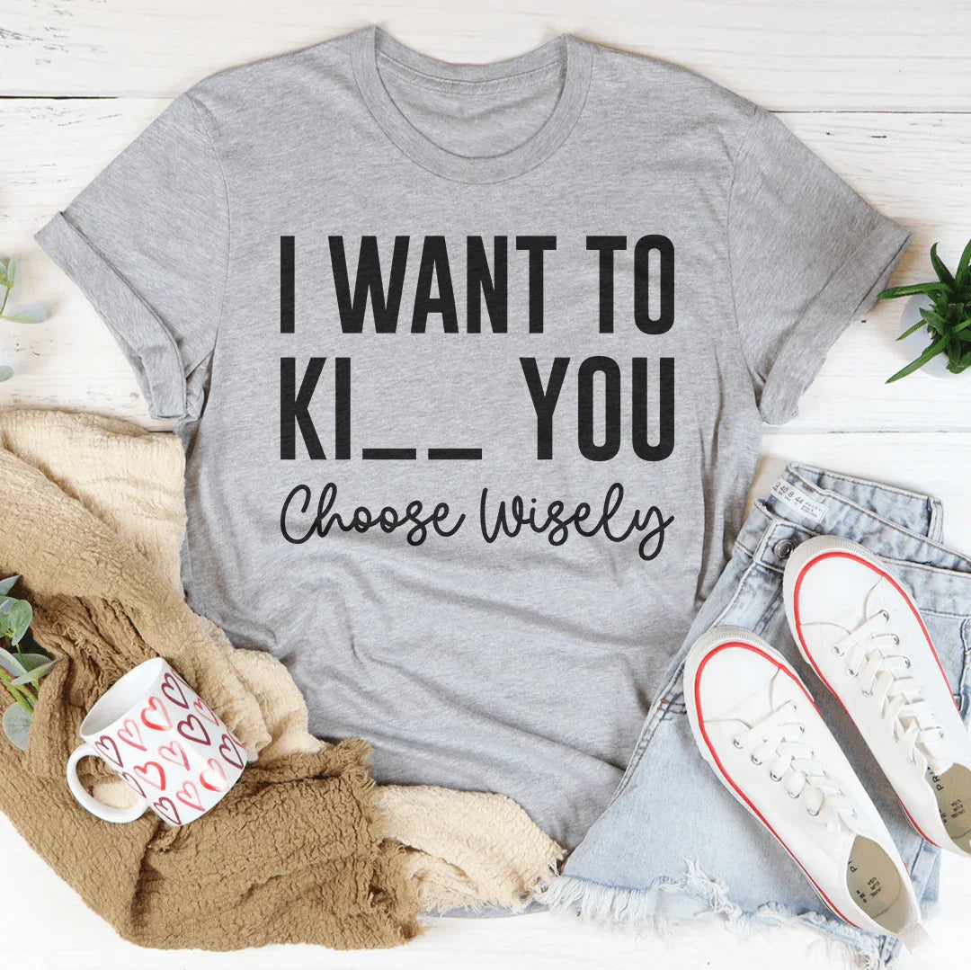 Choose Wisely Tee - WonderingCloth