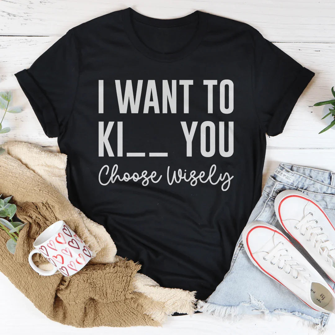 Choose Wisely Tee - WonderingCloth