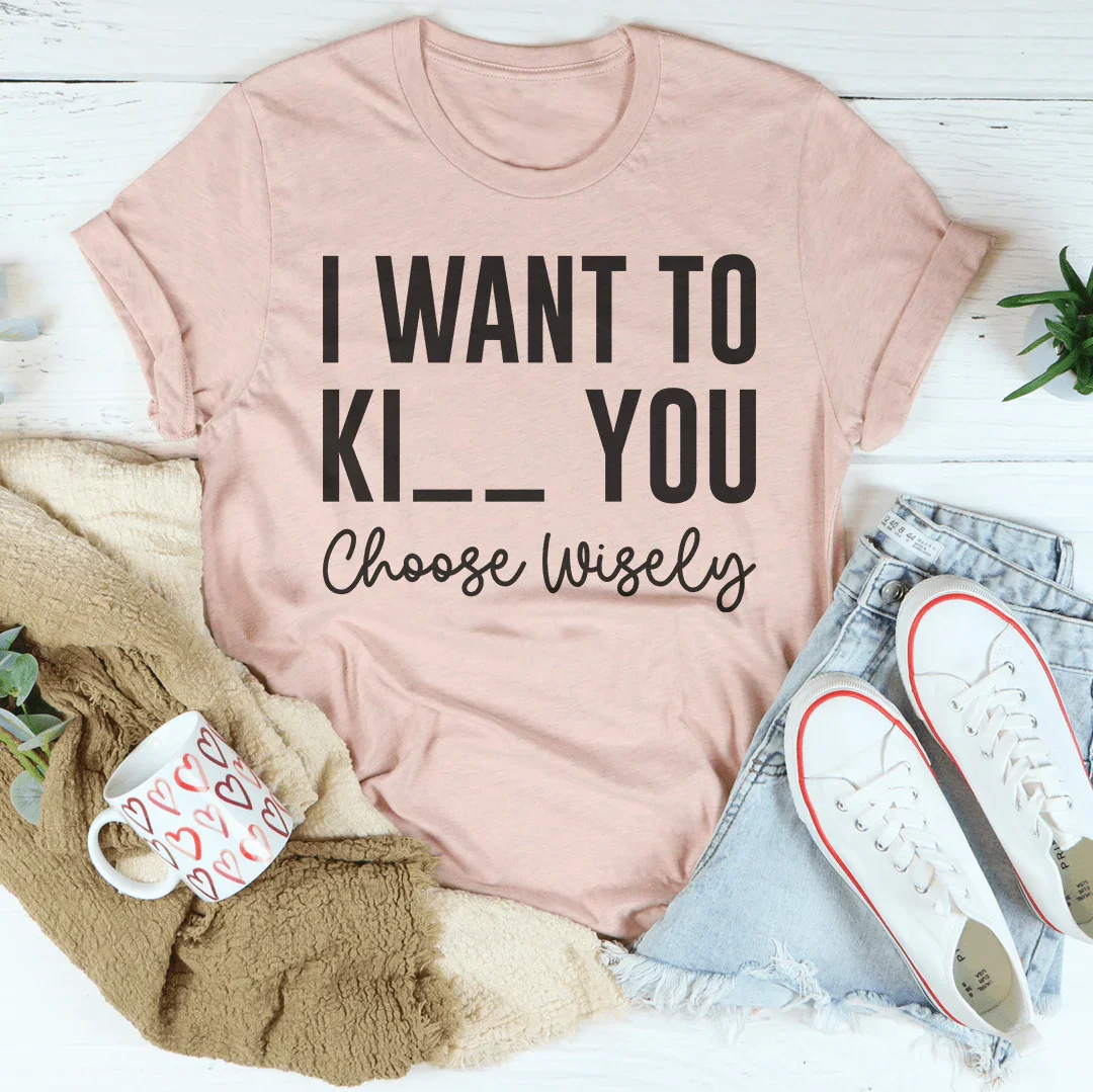 Choose Wisely Tee - WonderingCloth