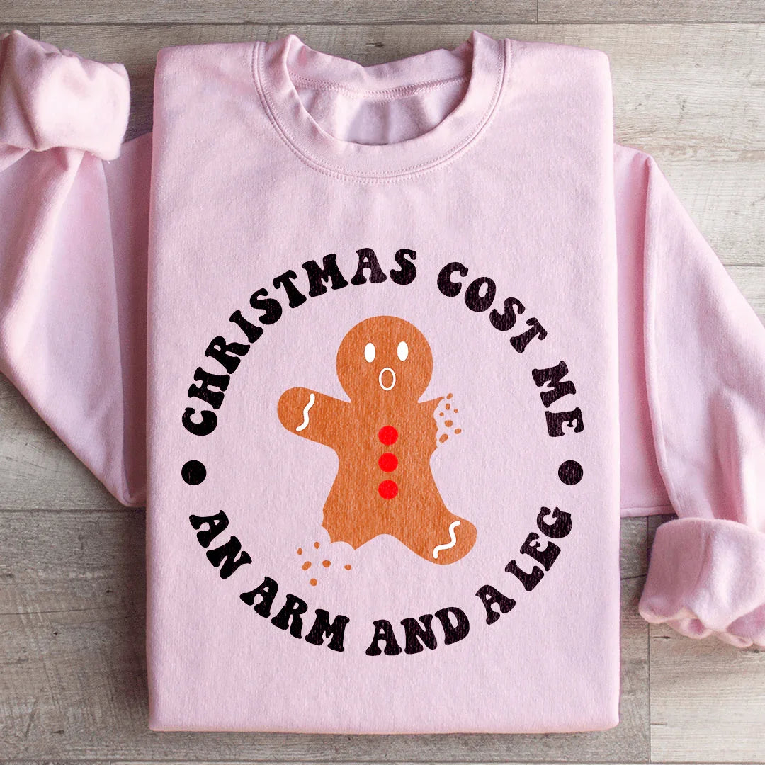 Christmas Cost Me An Arm And A Leg Sweatshirt - WonderingCloth