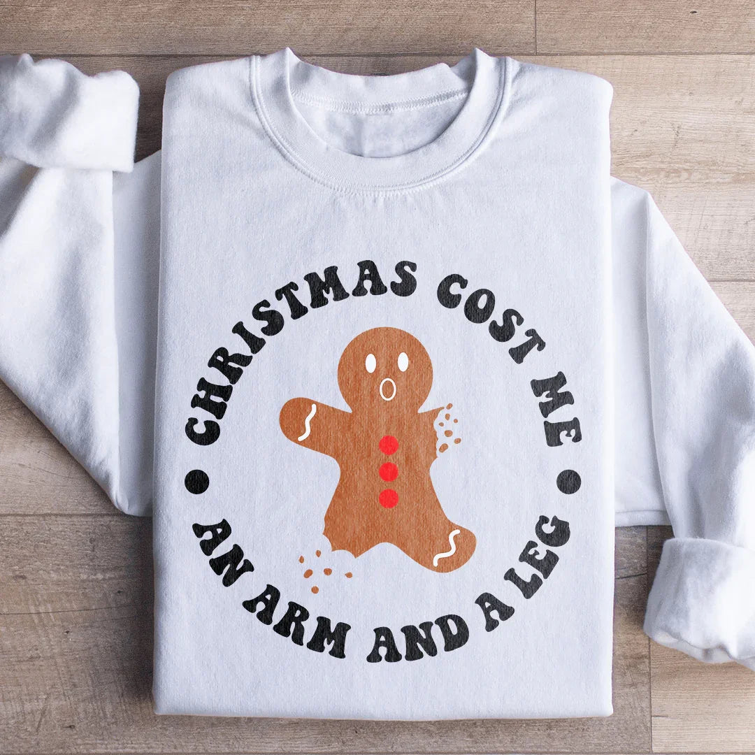 Christmas Cost Me An Arm And A Leg Sweatshirt - WonderingCloth