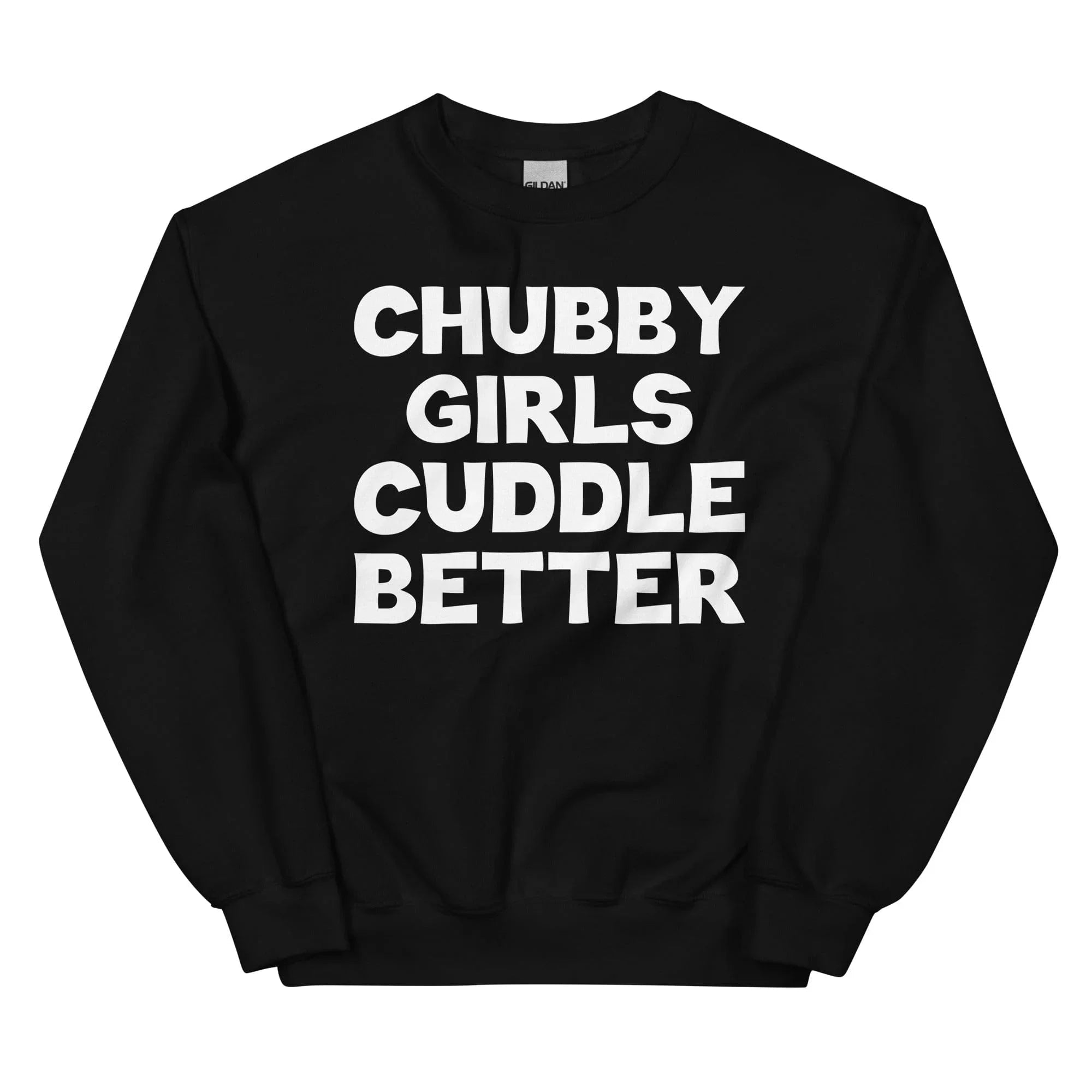 Chubby Girls Cuddle Better Sweatshirt - WonderingCloth
