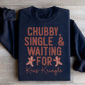 Chubby Single & Waiting For Kris Kringle Sweatshirt - WonderingCloth