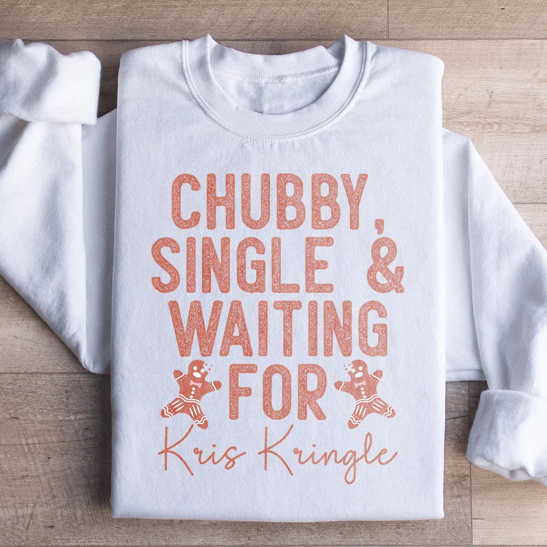 Chubby Single & Waiting For Kris Kringle Sweatshirt - WonderingCloth