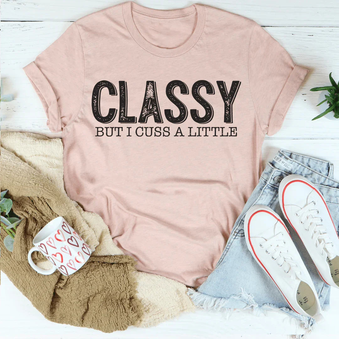 Classy But I Cuss A Little Tee - WonderingCloth