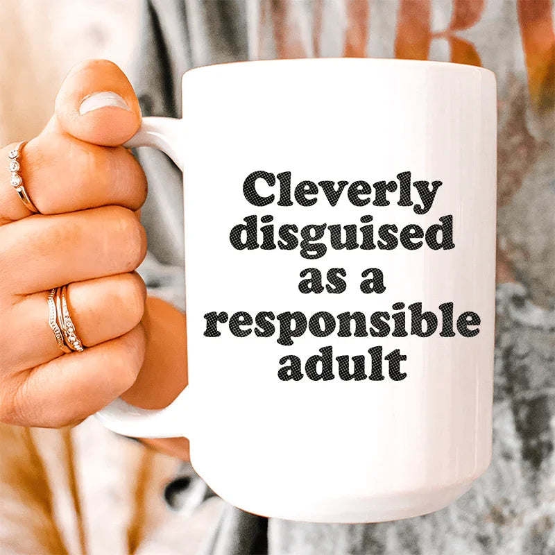 Clearly Disguised As A Responsible Adult Ceramic Mug 15 oz - WonderingCloth