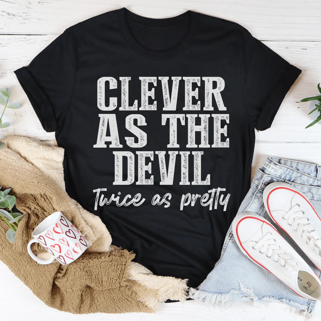 Clever As The Devil Twice As Pretty Tee - WonderingCloth