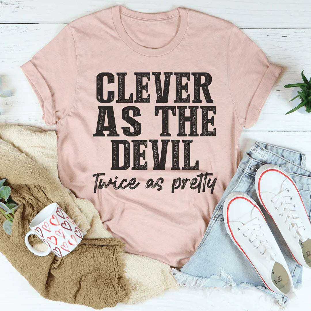 Clever As The Devil Twice As Pretty Tee - WonderingCloth