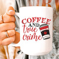 Coffee And True Crime Ceramic Mug 15 oz - WonderingCloth