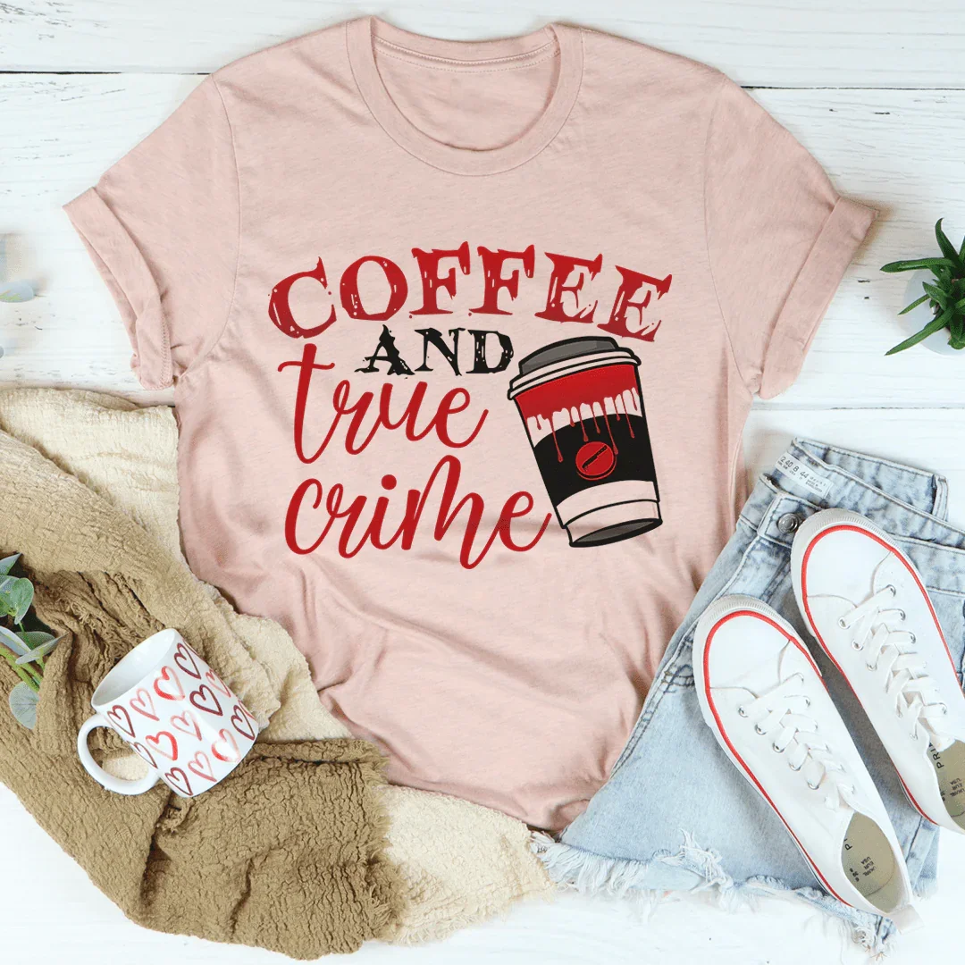 Coffee And True Crime Tee - WonderingCloth