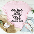 Coffee Because Murder Is Wrong Tee - WonderingCloth