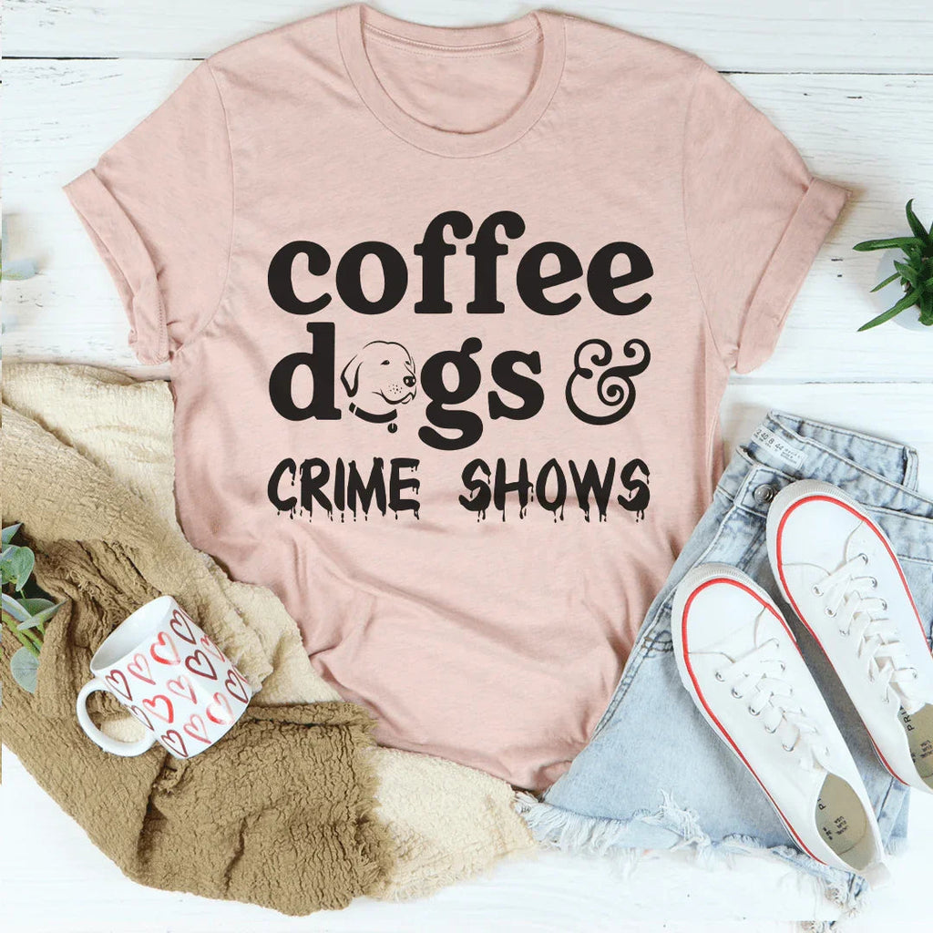 Coffee Dogs & Crime Shows Tee - WonderingCloth