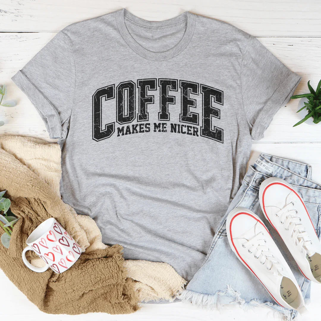 Coffee Makes Me Nicer Tee - WonderingCloth