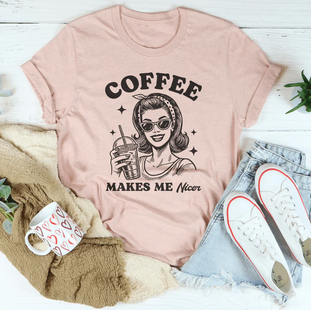 Coffee Makes Me Nicer Tee - WonderingCloth